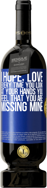 Free Shipping | Red Wine Premium Edition MBS® Reserve I hope, love, every time you look at your hands you feel that you are missing mine Blue Label. Customizable label Reserve 12 Months Harvest 2014 Tempranillo