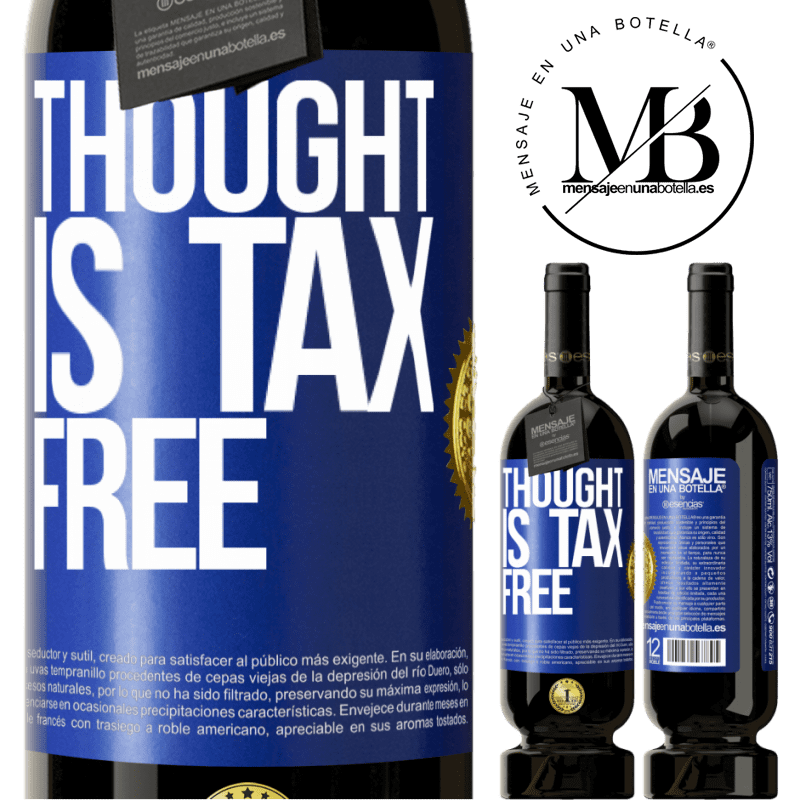 49,95 € Free Shipping | Red Wine Premium Edition MBS® Reserve Thought is tax free Blue Label. Customizable label Reserve 12 Months Harvest 2014 Tempranillo