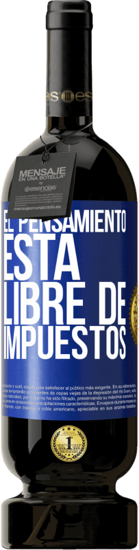 49,95 € | Vino Tinto Edición Premium MBS® Reserva El pensamiento está libre de impuestos Etiqueta Azul. Etiqueta personalizable Reserva 12 Meses Cosecha 2015 Tempranillo