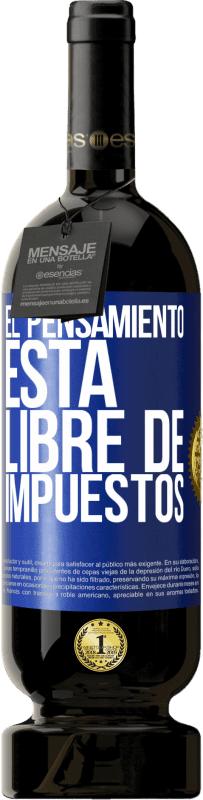 49,95 € | Vino Tinto Edición Premium MBS® Reserva El pensamiento está libre de impuestos Etiqueta Azul. Etiqueta personalizable Reserva 12 Meses Cosecha 2016 Tempranillo