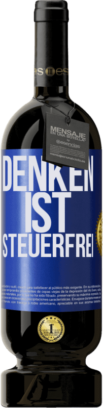 49,95 € Kostenloser Versand | Rotwein Premium Ausgabe MBS® Reserve Denken ist steuerfrei Blaue Markierung. Anpassbares Etikett Reserve 12 Monate Ernte 2016 Tempranillo