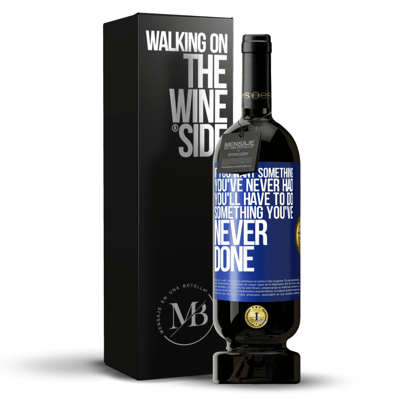49,95 € Free Shipping | Red Wine Premium Edition MBS® Reserve If you want something you've never had, you'll have to do something you've never done Blue Label. Customizable label Reserve 12 Months Harvest 2014 Tempranillo