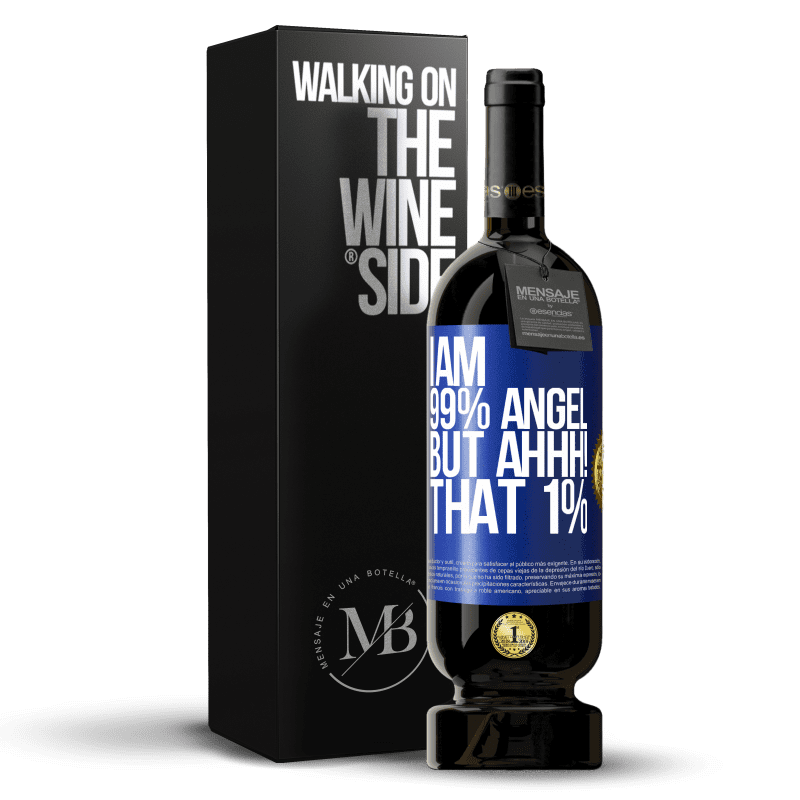 49,95 € Free Shipping | Red Wine Premium Edition MBS® Reserve I am 99% angel, but ahhh! that 1% Blue Label. Customizable label Reserve 12 Months Harvest 2014 Tempranillo