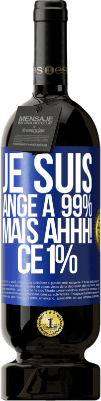 49,95 € | Vin rouge Édition Premium MBS® Réserve Je suis ange à 99% mais ahhh! ce 1% Étiquette Bleue. Étiquette personnalisable Réserve 12 Mois Récolte 2015 Tempranillo