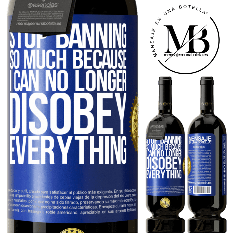 29,95 € Free Shipping | Red Wine Premium Edition MBS® Reserva Stop banning so much because I can no longer disobey everything Blue Label. Customizable label Reserva 12 Months Harvest 2014 Tempranillo