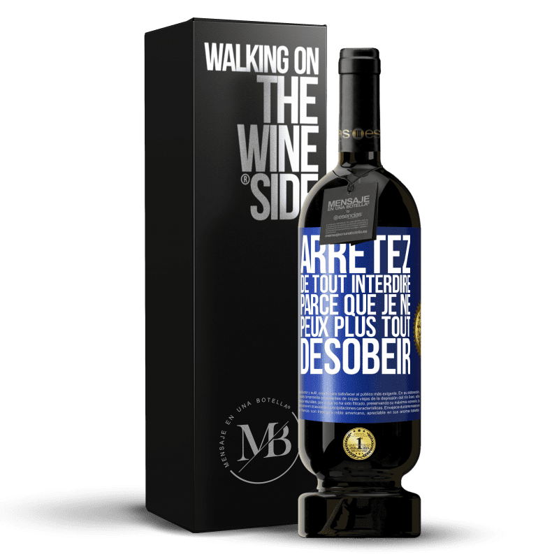 49,95 € Envoi gratuit | Vin rouge Édition Premium MBS® Réserve Arrêtez de tout interdire parce que je ne peux plus tout désobéir Étiquette Bleue. Étiquette personnalisable Réserve 12 Mois Récolte 2015 Tempranillo