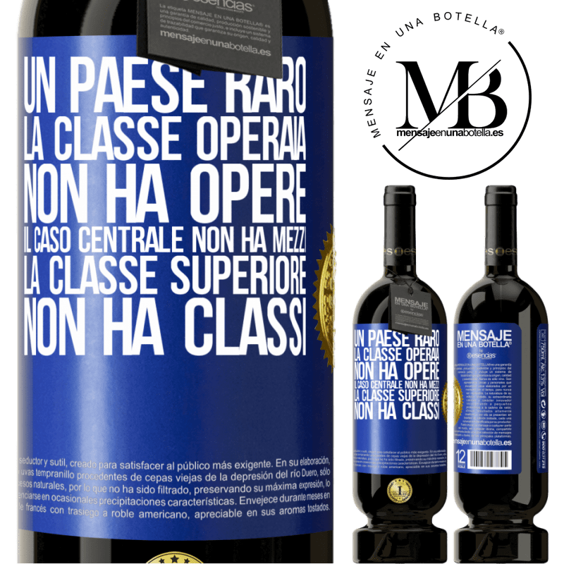 49,95 € Spedizione Gratuita | Vino rosso Edizione Premium MBS® Riserva Un paese raro: la classe operaia non ha opere, il caso centrale non ha mezzi, la classe superiore non ha classi Etichetta Blu. Etichetta personalizzabile Riserva 12 Mesi Raccogliere 2014 Tempranillo