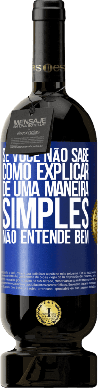 49,95 € | Vinho tinto Edição Premium MBS® Reserva Se você não sabe como explicar de uma maneira simples, não entende bem Etiqueta Azul. Etiqueta personalizável Reserva 12 Meses Colheita 2014 Tempranillo