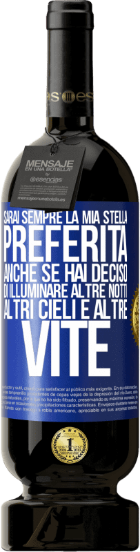 49,95 € Spedizione Gratuita | Vino rosso Edizione Premium MBS® Riserva Sarai sempre la mia stella preferita, anche se hai deciso di illuminare altre notti, altri cieli e altre vite Etichetta Blu. Etichetta personalizzabile Riserva 12 Mesi Raccogliere 2016 Tempranillo