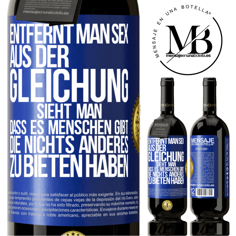 49,95 € Kostenloser Versand | Rotwein Premium Ausgabe MBS® Reserve Entfernt man Sex aus der Gleichung, sieht man, dass es Menschen gibt, die nichts anderes zu bieten haben Blaue Markierung. Anpassbares Etikett Reserve 12 Monate Ernte 2014 Tempranillo