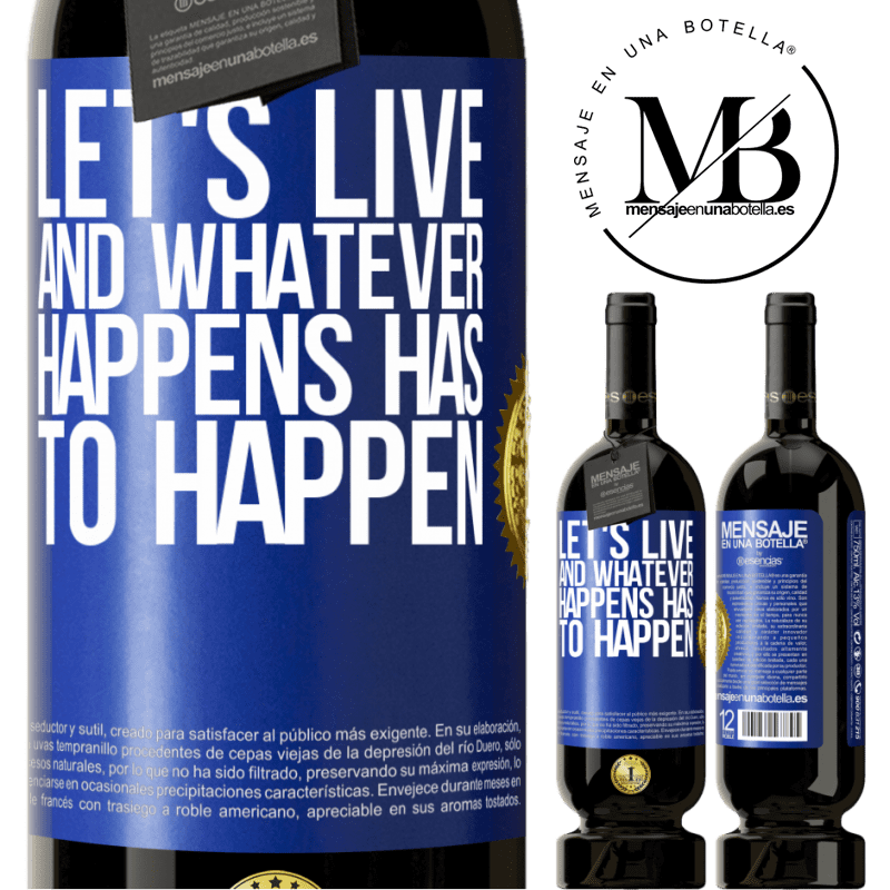 29,95 € Free Shipping | Red Wine Premium Edition MBS® Reserva Let's live. And whatever happens has to happen Blue Label. Customizable label Reserva 12 Months Harvest 2014 Tempranillo