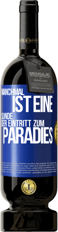 49,95 € Kostenloser Versand | Rotwein Premium Ausgabe MBS® Reserve Manchmal ist eine Sünde der Eintritt zum Paradies Blaue Markierung. Anpassbares Etikett Reserve 12 Monate Ernte 2016 Tempranillo
