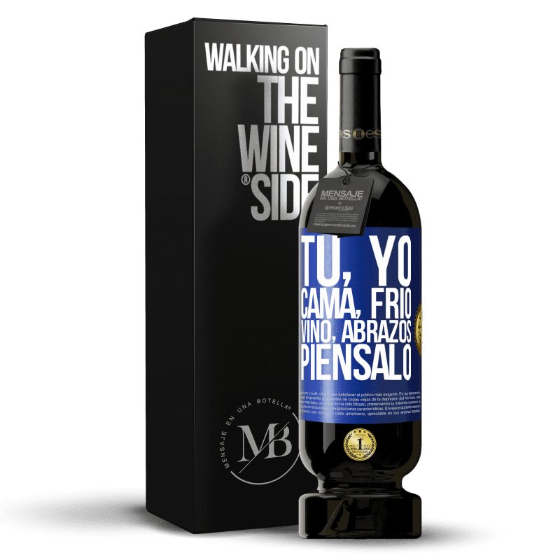 49,95 € Envío gratis | Vino Tinto Edición Premium MBS® Reserva Tú, yo, cama, frío, vino, abrazos. Piénsalo Etiqueta Azul. Etiqueta personalizable Reserva 12 Meses Cosecha 2016 Tempranillo