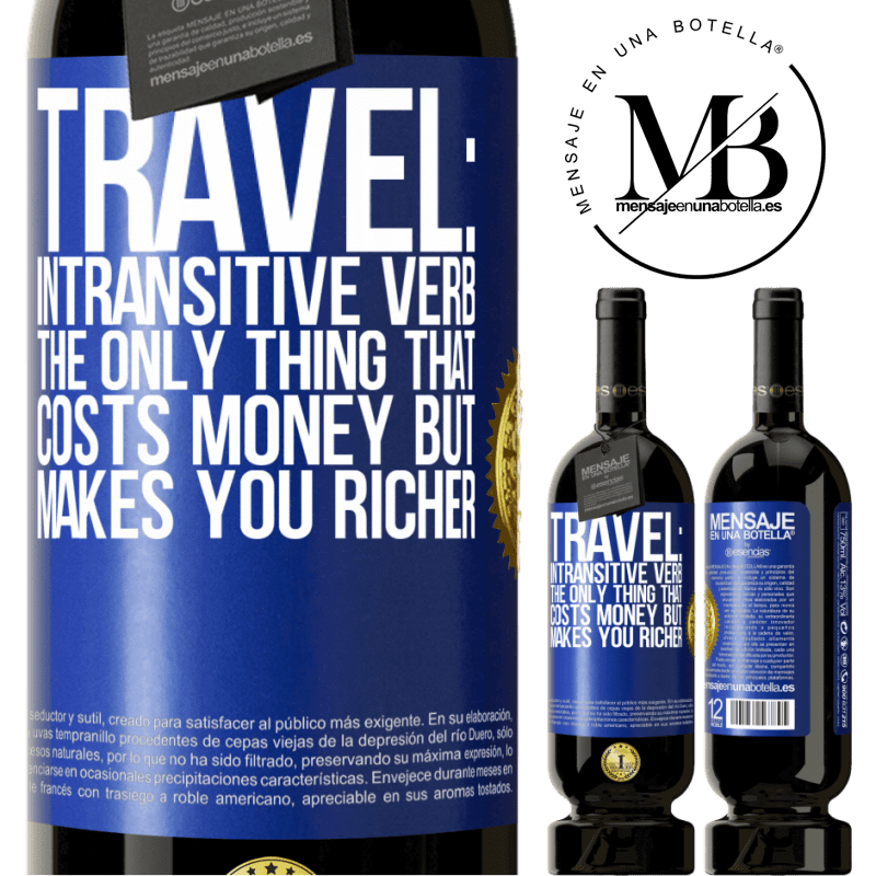 29,95 € Free Shipping | Red Wine Premium Edition MBS® Reserva Travel: intransitive verb. The only thing that costs money but makes you richer Blue Label. Customizable label Reserva 12 Months Harvest 2014 Tempranillo