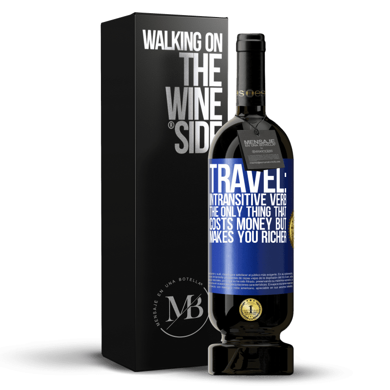 49,95 € Free Shipping | Red Wine Premium Edition MBS® Reserve Travel: intransitive verb. The only thing that costs money but makes you richer Blue Label. Customizable label Reserve 12 Months Harvest 2014 Tempranillo