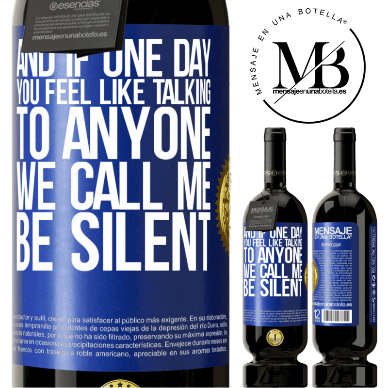 29,95 € Free Shipping | Red Wine Premium Edition MBS® Reserva And if one day you feel like talking to anyone, we call me, be silent Blue Label. Customizable label Reserva 12 Months Harvest 2014 Tempranillo