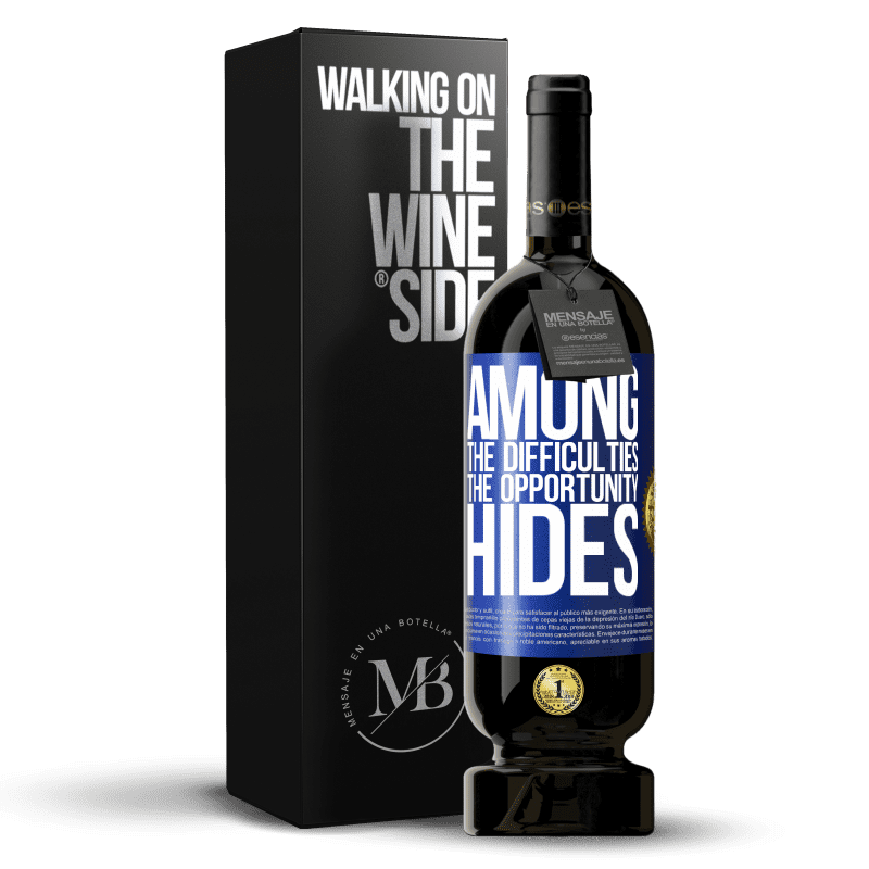 49,95 € Free Shipping | Red Wine Premium Edition MBS® Reserve Among the difficulties the opportunity hides Blue Label. Customizable label Reserve 12 Months Harvest 2014 Tempranillo
