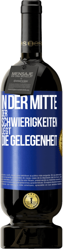 49,95 € | Rotwein Premium Ausgabe MBS® Reserve In der Mitte der Schwierigkeiten liegt die Gelegenheit Blaue Markierung. Anpassbares Etikett Reserve 12 Monate Ernte 2015 Tempranillo