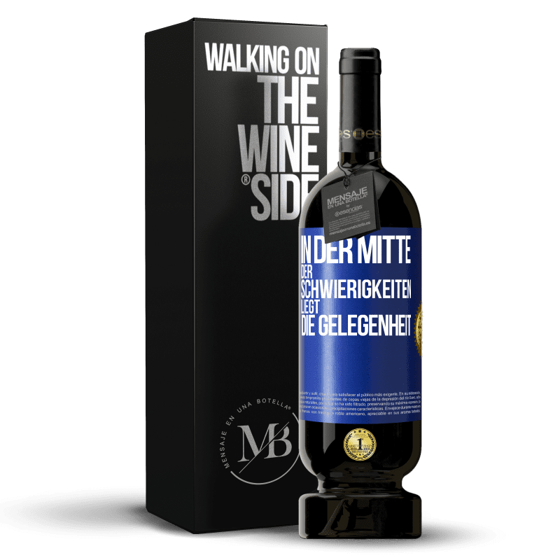 49,95 € Kostenloser Versand | Rotwein Premium Ausgabe MBS® Reserve In der Mitte der Schwierigkeiten liegt die Gelegenheit Blaue Markierung. Anpassbares Etikett Reserve 12 Monate Ernte 2016 Tempranillo