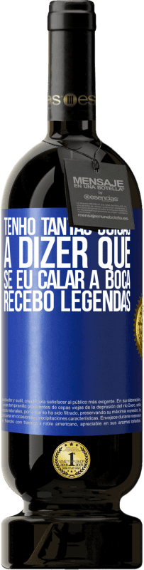 49,95 € | Vinho tinto Edição Premium MBS® Reserva Tenho tantas coisas a dizer que, se eu calar a boca, recebo legendas Etiqueta Azul. Etiqueta personalizável Reserva 12 Meses Colheita 2015 Tempranillo