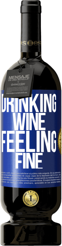 49,95 € Бесплатная доставка | Красное вино Premium Edition MBS® Бронировать Drinking wine, feeling fine Синяя метка. Настраиваемая этикетка Бронировать 12 Месяцы Урожай 2016 Tempranillo