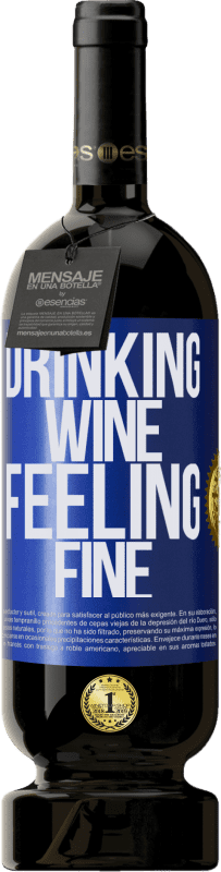 49,95 € Envío gratis | Vino Tinto Edición Premium MBS® Reserva Drinking wine, feeling fine Etiqueta Azul. Etiqueta personalizable Reserva 12 Meses Cosecha 2016 Tempranillo