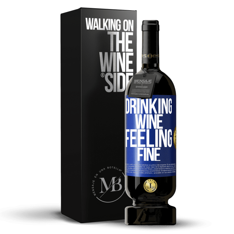 49,95 € Envío gratis | Vino Tinto Edición Premium MBS® Reserva Drinking wine, feeling fine Etiqueta Azul. Etiqueta personalizable Reserva 12 Meses Cosecha 2015 Tempranillo