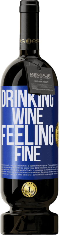 49,95 € Kostenloser Versand | Rotwein Premium Ausgabe MBS® Reserve Drinking wine, feeling fine Blaue Markierung. Anpassbares Etikett Reserve 12 Monate Ernte 2016 Tempranillo