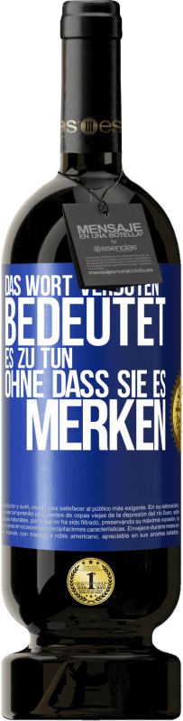 49,95 € | Rotwein Premium Ausgabe MBS® Reserve Das Wort VERBOTEN bedeutet es zu tun, ohne dass sie es merken Blaue Markierung. Anpassbares Etikett Reserve 12 Monate Ernte 2015 Tempranillo