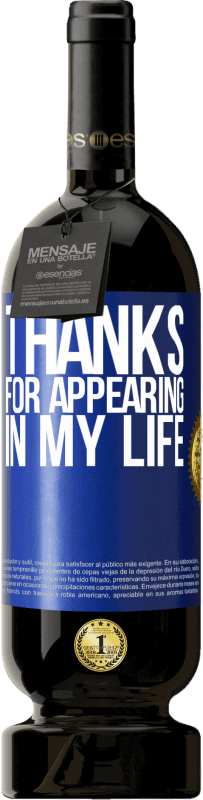 49,95 € Free Shipping | Red Wine Premium Edition MBS® Reserve Thanks for appearing in my life Blue Label. Customizable label Reserve 12 Months Harvest 2016 Tempranillo