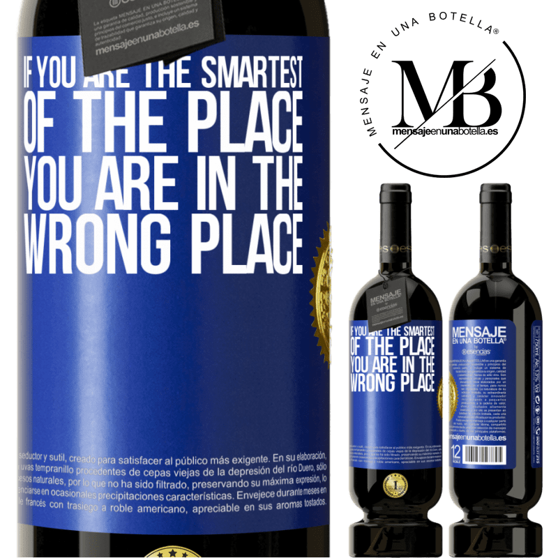 39,95 € Free Shipping | Red Wine Premium Edition MBS® Reserva If you are the smartest of the place, you are in the wrong place Blue Label. Customizable label Reserva 12 Months Harvest 2014 Tempranillo