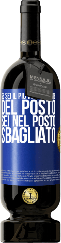 49,95 € | Vino rosso Edizione Premium MBS® Riserva Se sei il più intelligente del posto, sei nel posto sbagliato Etichetta Blu. Etichetta personalizzabile Riserva 12 Mesi Raccogliere 2015 Tempranillo