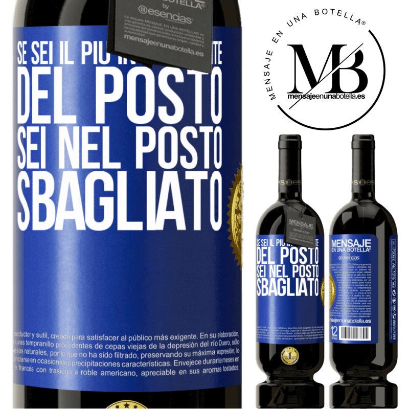 49,95 € Spedizione Gratuita | Vino rosso Edizione Premium MBS® Riserva Se sei il più intelligente del posto, sei nel posto sbagliato Etichetta Blu. Etichetta personalizzabile Riserva 12 Mesi Raccogliere 2016 Tempranillo