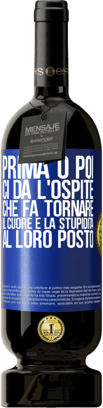 49,95 € | Vino rosso Edizione Premium MBS® Riserva Prima o poi ci dà l'ospite che fa tornare il cuore e la stupidità al loro posto Etichetta Blu. Etichetta personalizzabile Riserva 12 Mesi Raccogliere 2015 Tempranillo