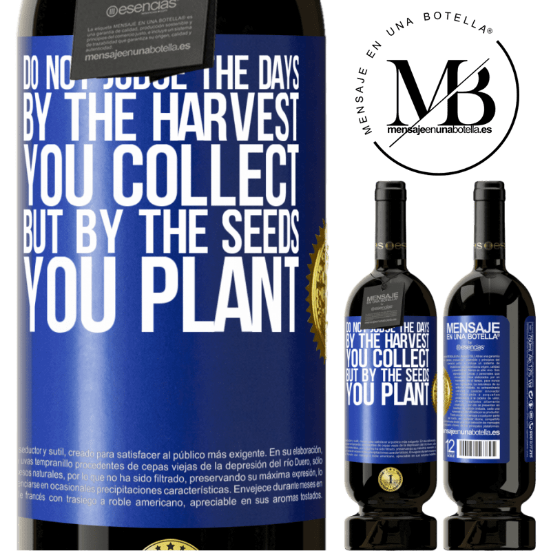 49,95 € Free Shipping | Red Wine Premium Edition MBS® Reserve Do not judge the days by the harvest you collect, but by the seeds you plant Blue Label. Customizable label Reserve 12 Months Harvest 2014 Tempranillo