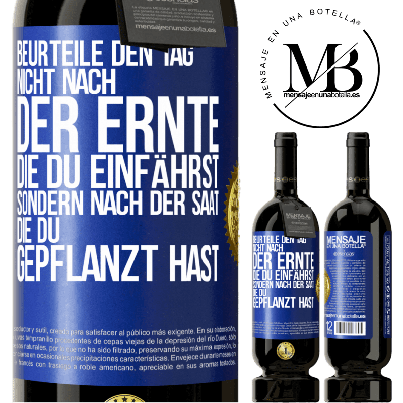 49,95 € Kostenloser Versand | Rotwein Premium Ausgabe MBS® Reserve Beurteile den Tag nicht nach der Ernte, die du einfährst, sondern nach der Saat, die du gepflanzt hast Blaue Markierung. Anpassbares Etikett Reserve 12 Monate Ernte 2016 Tempranillo