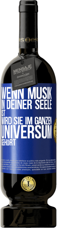 49,95 € | Rotwein Premium Ausgabe MBS® Reserve Wenn Musik in deiner Seele ist, wird sie im ganzen Universum gehört Blaue Markierung. Anpassbares Etikett Reserve 12 Monate Ernte 2015 Tempranillo