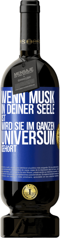 49,95 € Kostenloser Versand | Rotwein Premium Ausgabe MBS® Reserve Wenn Musik in deiner Seele ist, wird sie im ganzen Universum gehört Blaue Markierung. Anpassbares Etikett Reserve 12 Monate Ernte 2016 Tempranillo