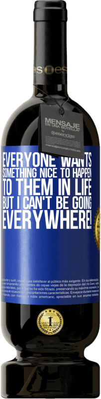 «Everyone wants something nice to happen to them in life, but I can't be going everywhere!» Premium Edition MBS® Reserve