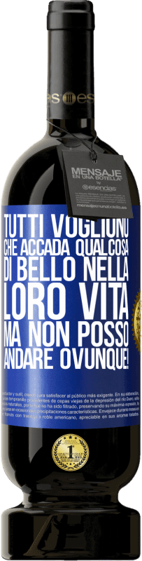 49,95 € | Vino rosso Edizione Premium MBS® Riserva Tutti vogliono che accada qualcosa di bello nella loro vita, ma non posso andare ovunque! Etichetta Blu. Etichetta personalizzabile Riserva 12 Mesi Raccogliere 2015 Tempranillo