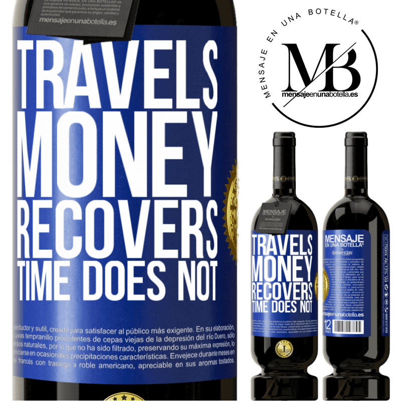 29,95 € Free Shipping | Red Wine Premium Edition MBS® Reserva Travels. Money recovers, time does not Blue Label. Customizable label Reserva 12 Months Harvest 2014 Tempranillo