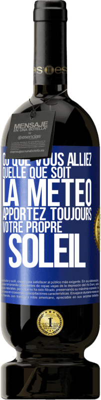 49,95 € Envoi gratuit | Vin rouge Édition Premium MBS® Réserve Où que vous alliez, quelle que soit la météo, apportez toujours votre propre soleil Étiquette Bleue. Étiquette personnalisable Réserve 12 Mois Récolte 2016 Tempranillo