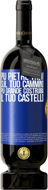 49,95 € | Vino rosso Edizione Premium MBS® Riserva Più pietre trovi sul tuo cammino, più grande costruirai il tuo castello Etichetta Blu. Etichetta personalizzabile Riserva 12 Mesi Raccogliere 2014 Tempranillo