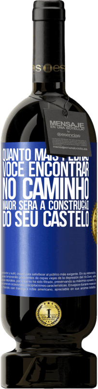 49,95 € | Vinho tinto Edição Premium MBS® Reserva Quanto mais pedras você encontrar no caminho, maior será a construção do seu castelo Etiqueta Azul. Etiqueta personalizável Reserva 12 Meses Colheita 2014 Tempranillo