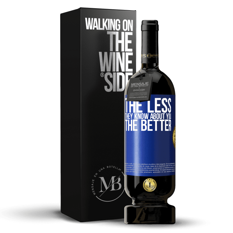 49,95 € Free Shipping | Red Wine Premium Edition MBS® Reserve The less they know about you, the better Blue Label. Customizable label Reserve 12 Months Harvest 2014 Tempranillo