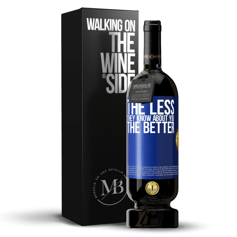 49,95 € Free Shipping | Red Wine Premium Edition MBS® Reserve The less they know about you, the better Blue Label. Customizable label Reserve 12 Months Harvest 2015 Tempranillo