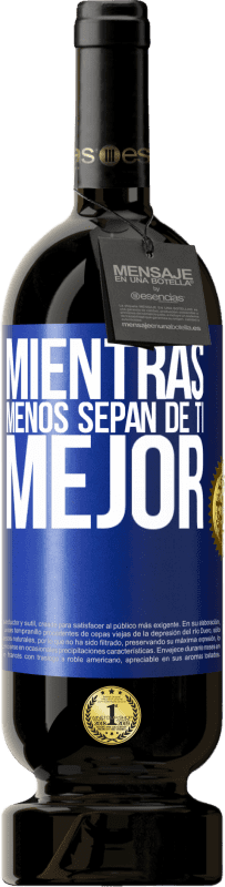 49,95 € Envío gratis | Vino Tinto Edición Premium MBS® Reserva Mientras menos sepan de ti, mejor Etiqueta Azul. Etiqueta personalizable Reserva 12 Meses Cosecha 2016 Tempranillo