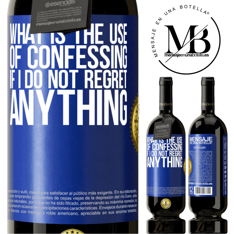 29,95 € Free Shipping | Red Wine Premium Edition MBS® Reserva What is the use of confessing if I do not regret anything Blue Label. Customizable label Reserva 12 Months Harvest 2014 Tempranillo