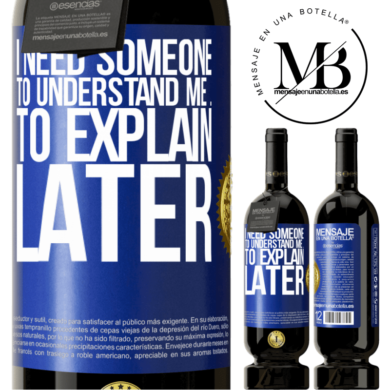 49,95 € Free Shipping | Red Wine Premium Edition MBS® Reserve I need someone to understand me ... To explain later Blue Label. Customizable label Reserve 12 Months Harvest 2014 Tempranillo