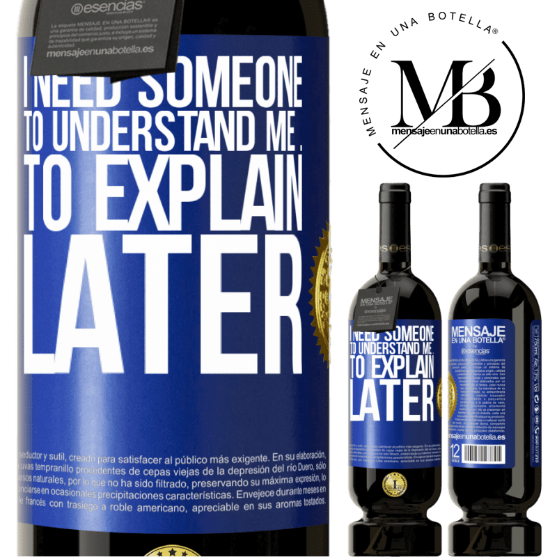 49,95 € Free Shipping | Red Wine Premium Edition MBS® Reserve I need someone to understand me ... To explain later Blue Label. Customizable label Reserve 12 Months Harvest 2016 Tempranillo